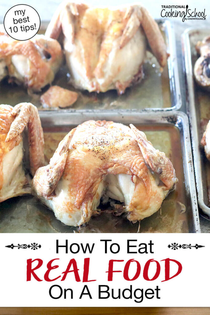 Roasted whole chickens with crispy, golden skin on baking sheets. Text overlay says: "How to Eat Real Food on a Budget (my best 10 tips)"