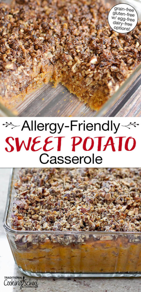 Photo collage of a sweet potato casserole with a crumble topping on top. Text overlay says: "Allergy-Friendly Sweet Potato Casserole (grain-free gluten-free w/ egg-free dairy-free options!)"