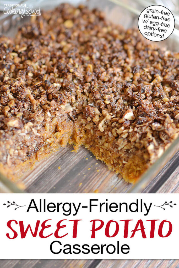 Sweet potato casserole with a crumble topping in a glass casserole dish. Text overlay says: "Allergy-Friendly Sweet Potato Casserole (grain-free gluten-free w/ egg-free dairy-free options!)"