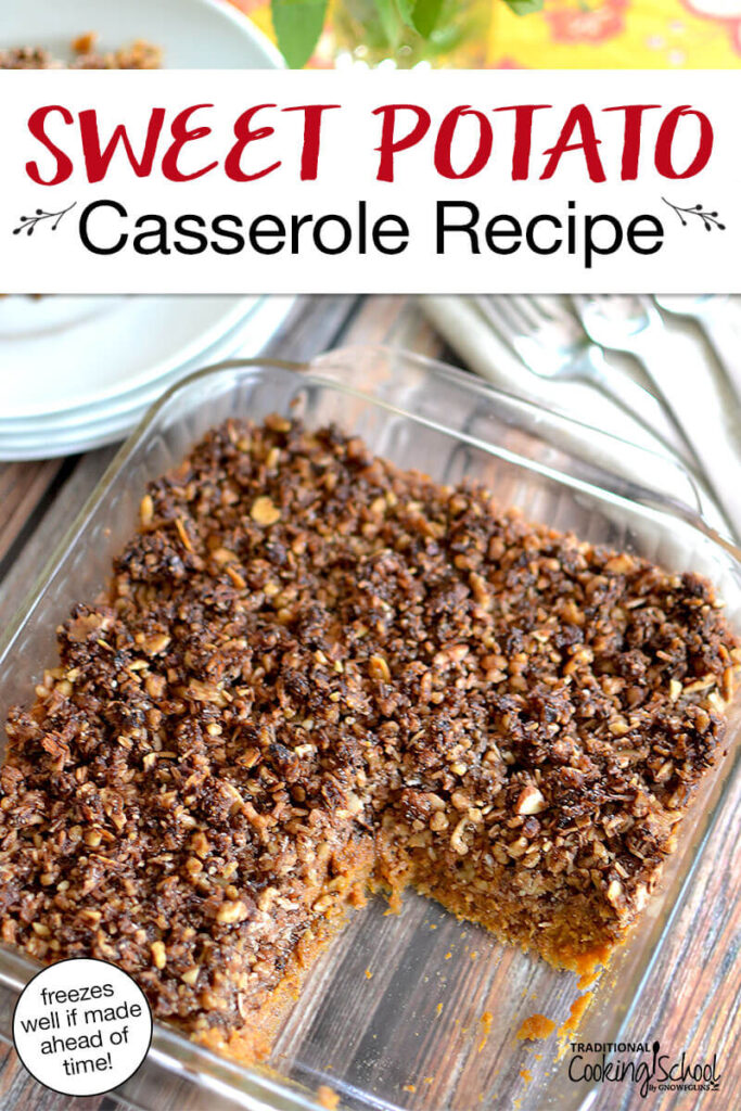 Sweet potato casserole with a crumble topping in a glass casserole dish. Text overlay says: "Sweet Potato Casserole Recipe (freezes well if made ahead of time)"
