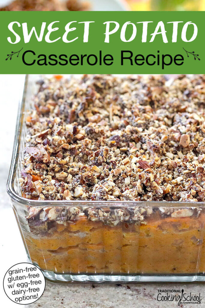 Sweet potato casserole with a crumble topping in a glass casserole dish. Text overlay says: "Sweet Potato Casserole Recipe (grain-free gluten-free w/ egg-free dairy-free options!)"