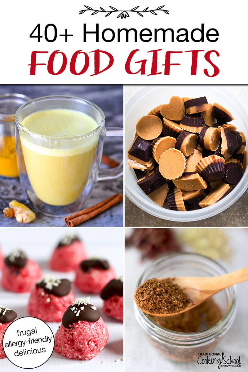Photo collage of food gifts, including Chinese 5-spice mix, golden milk latte mix, chocolate peanut butter cups, and no bake chocolate-covered raspberry bites. Text overlay says: "40+ Homemade Food Gifts (frugal, allergy-friendly, delicious)"