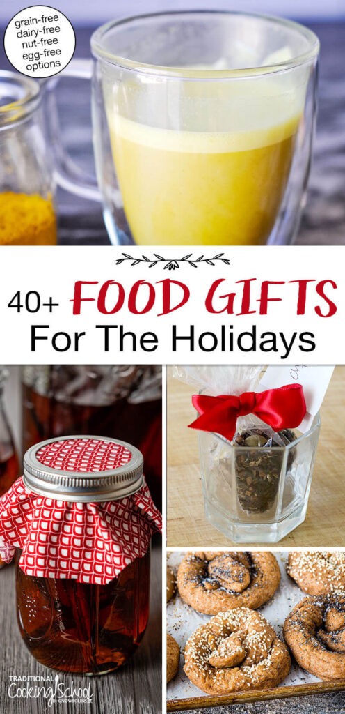 Photo collage of food gifts, including homemade vanilla extract, golden milk latte mix, homemade soft pretzels, and chai tea mix. Text overlay says: "40+ Food Gifts for the Holidays (grain-free dairy-free nut-free egg-free options)"