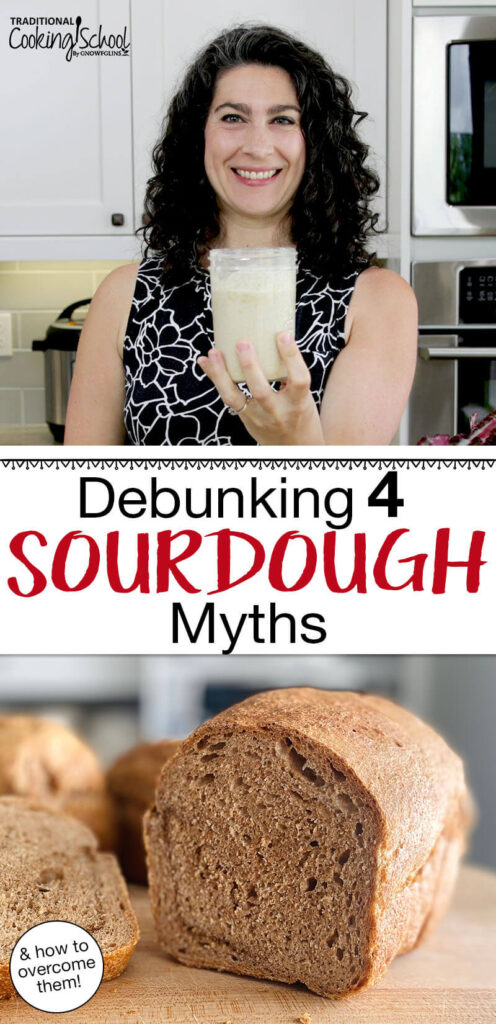 Photo collage of a sliced sourdough sandwich loaf, and a smiling woman in her kitchen holding up a jar of sourdough starter. Text overlay says: "Debunking 4 Sourdough Myths (& how to overcome them!)"