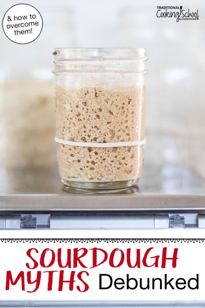Jar of sourdough starter on a scale. Text overlay says: "Sourdough Myths Debunked (&how to overcome them!)"