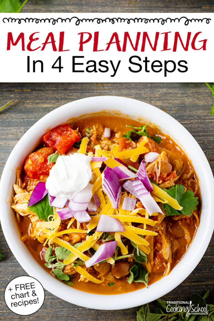 Photo of a bowl of chili garnished with cheese, onion, herbs, and sour cream. Text overlay says: "Meal Planning in 4 Easy Steps (free chart & recipes)"
