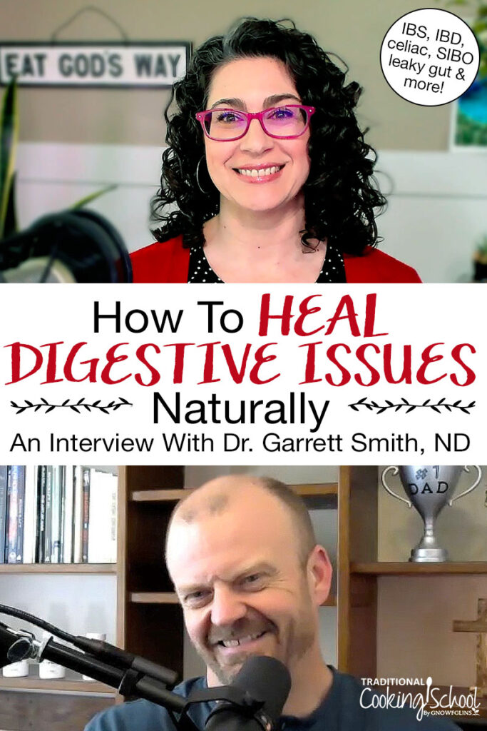 Photo collage of a woman interviewing a man. Both are smiling with microphones in front of them. Text overlay says: "How to Heal Digestive Issues Naturally: An Interview With Dr. Garrett Smith, ND (IBS, IBD, celiac, SIBO, Leaky Gut & more)"