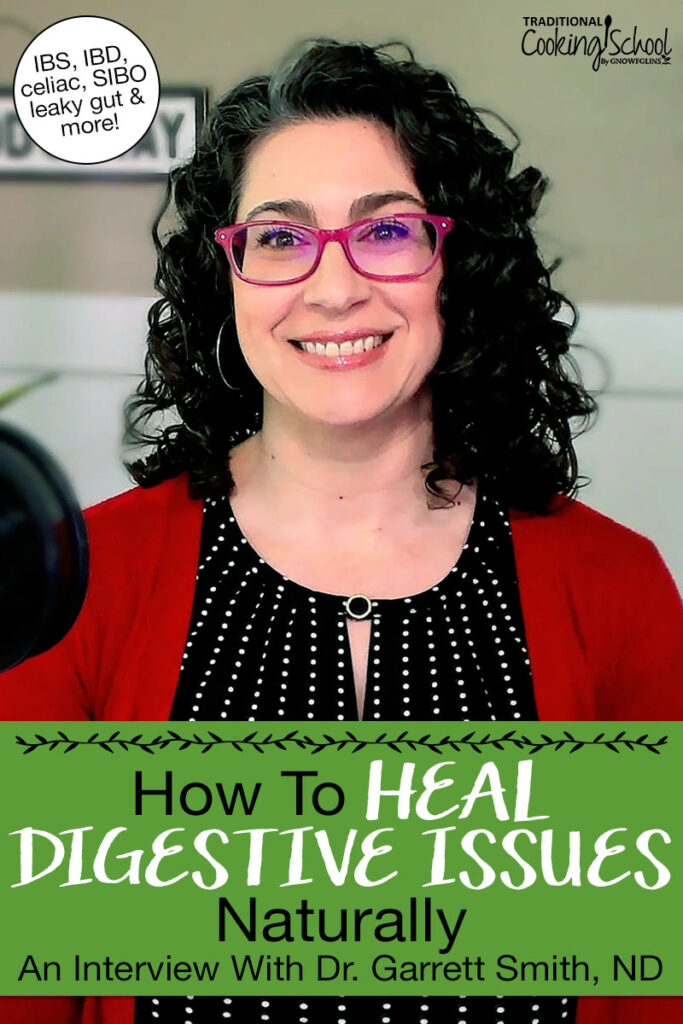 Photo of a woman at her desk smiling. Text overlay says: "How to Heal Digestive Issues Naturally: An Interview With Dr. Garrett Smith, ND (IBS, IBD, celiac, SIBO, Leaky Gut & more)"
