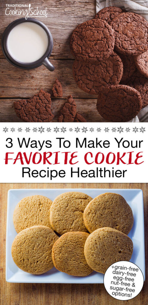 Photo collage of two types of cookies: chocolate gingersnaps and maple cookies. Text overlay says: "3 Ways to Make Your Favorite Cookie Recipe Healthier (+grain-free dairy-free egg-free nut-free & sugar-free options!)"